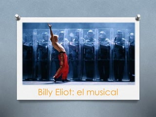 Billy Eliot: el musical
 