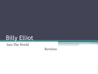 Billy Elliot	 Into The World Revision 