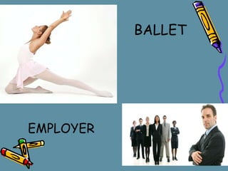 BALLET EMPLOYER 