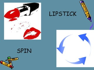 LIPSTICK SPIN 