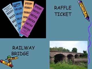 RAFFLE TICKET RAILWAY  BRIDGE 