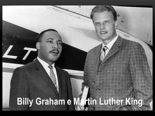 Billy Graham e Martin Luther King
 