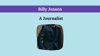 Billy Jensen
A Journalist
 