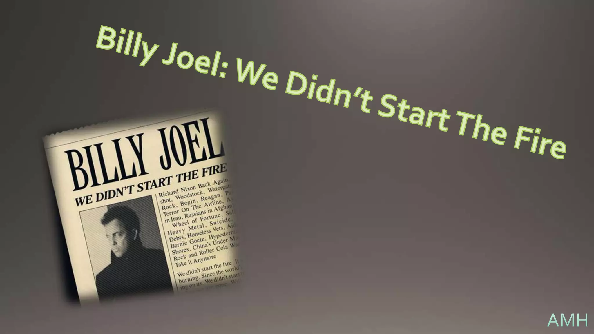 Billy Joel We Didn’t Start The Fire PPT