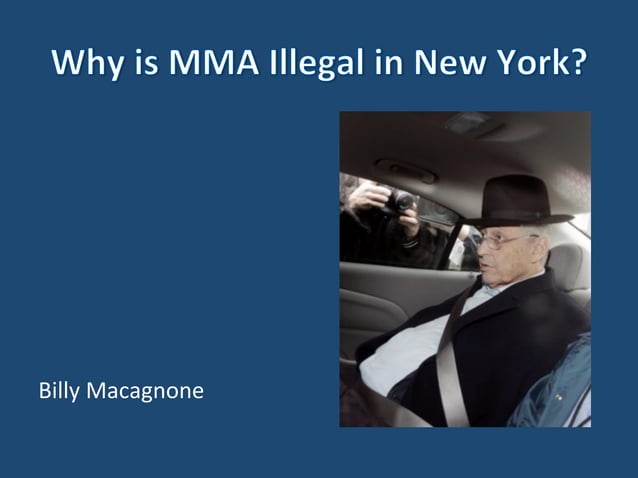 why-is-mma-illegal-in-new-york-by-billy-macagnone-ppt
