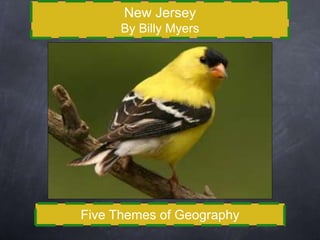 New Jersey
By Billy Myers
Five Themes of Geography
 