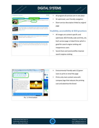 Pic. 4. 'Programs & Services' page • All programs & services are in one place
• SE-optimized, user-friendly navigation
• Short service description linked to original
page
Usability, accessibility & SEO practices
• All images are content-specific and
optimized, SEO-friendly code and links, etc.
Each service page is linked thrice which is
good for search engine ranking and
inexperience users
• Social share and social profiles improve
search engines ranking
Pic. 5. Print button
• Environmental friendly web 2.0 green
icons to print or email the page
• Prints only main content area with
company logo that reduces the printing
cost and advertise the brand
 