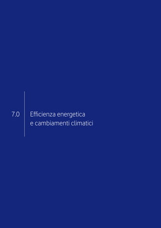 7.0   Efficienza energetica
      e cambiamenti climatici
 