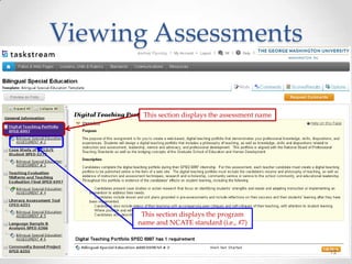 Viewing Assessments
12
This section displays the assessment name
This section displays the program
name and NCATE standard (i.e., #7)
 