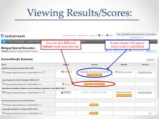 Viewing Results/Scores:
A time stamp will appear
when work is submitted
You can also Edit and
Submit work from this tab
21
 