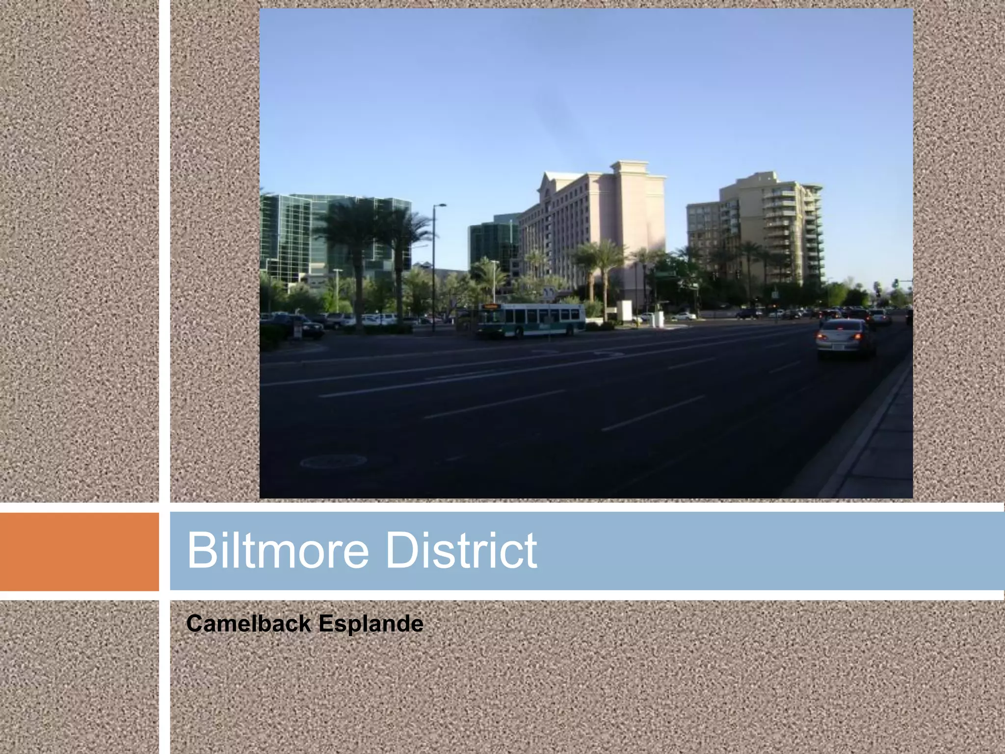 Biltmore District
Camelback Esplande
 