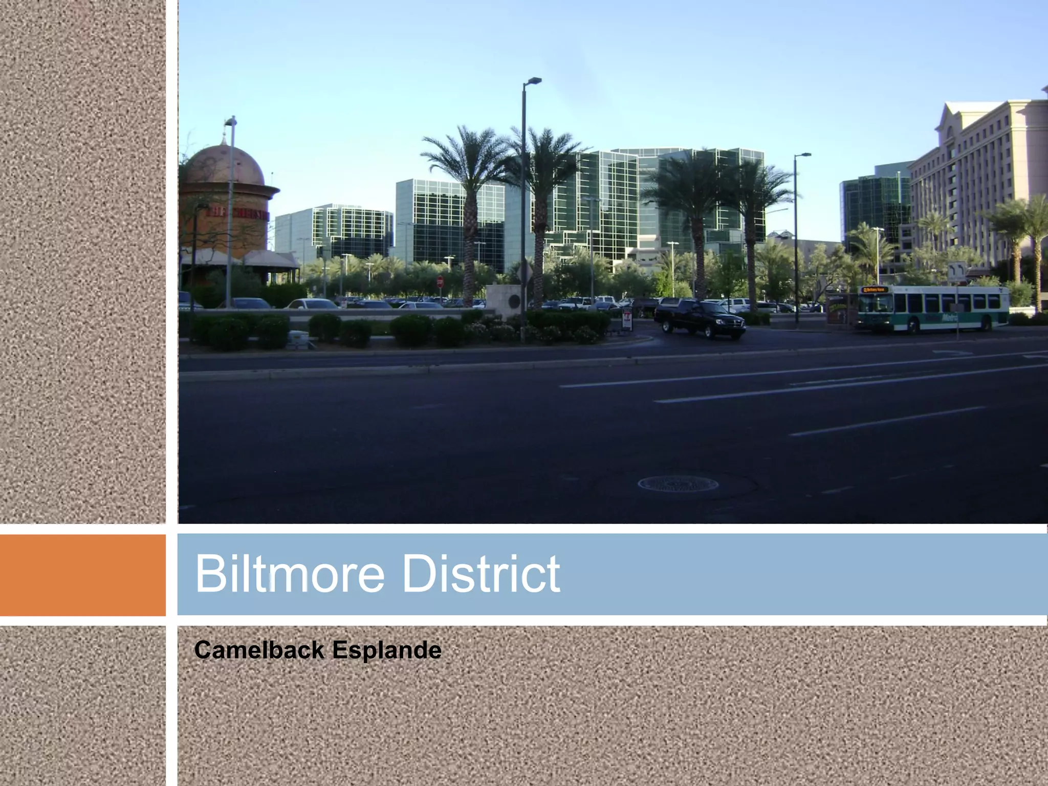Biltmore District
Camelback Esplande
 
