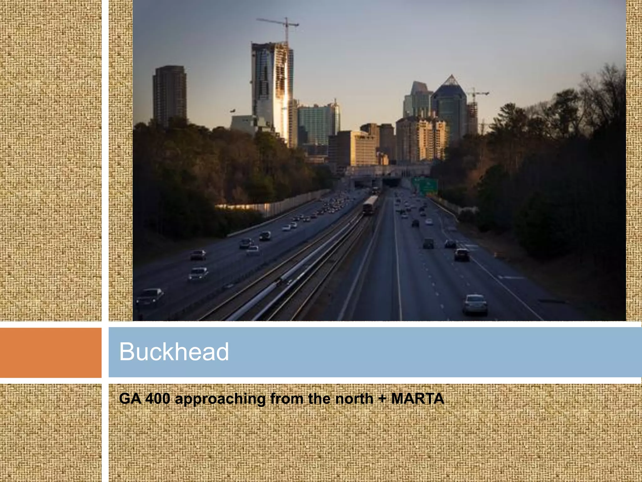 Buckhead
GA 400 approaching from the north + MARTA
 