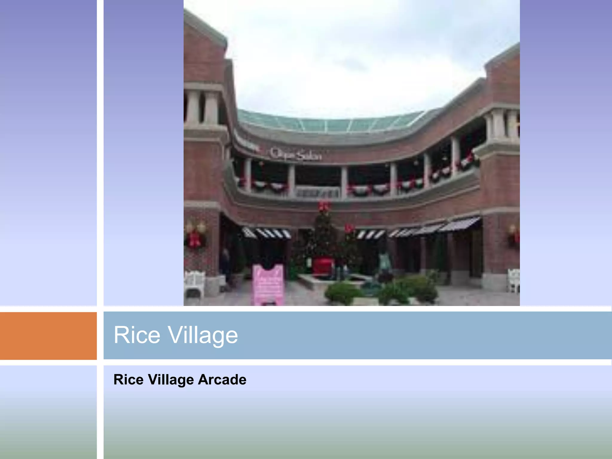 Rice Village
Rice Village Arcade
 