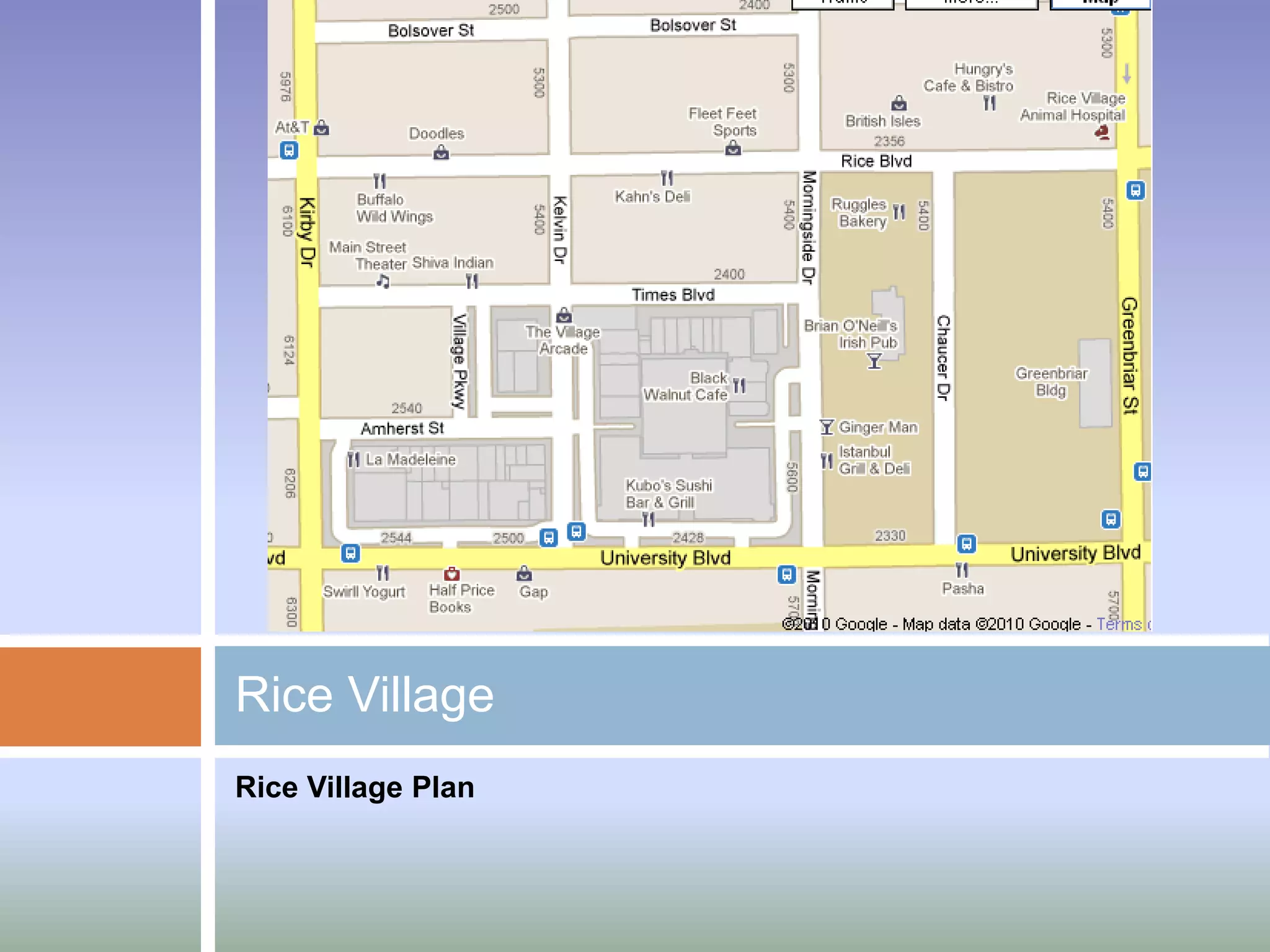 Rice Village
Rice Village Plan
 
