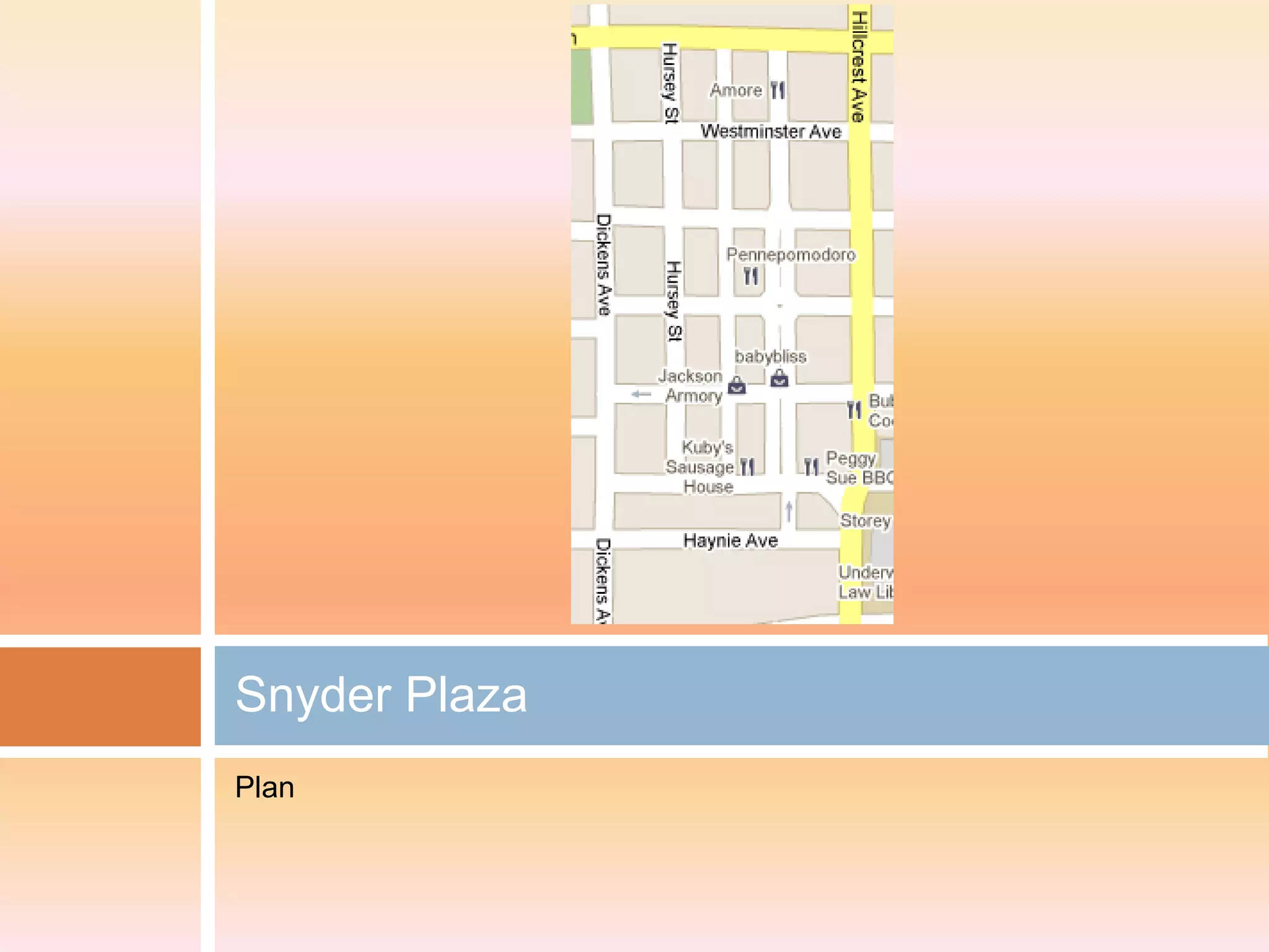 Snyder Plaza
Plan
 
