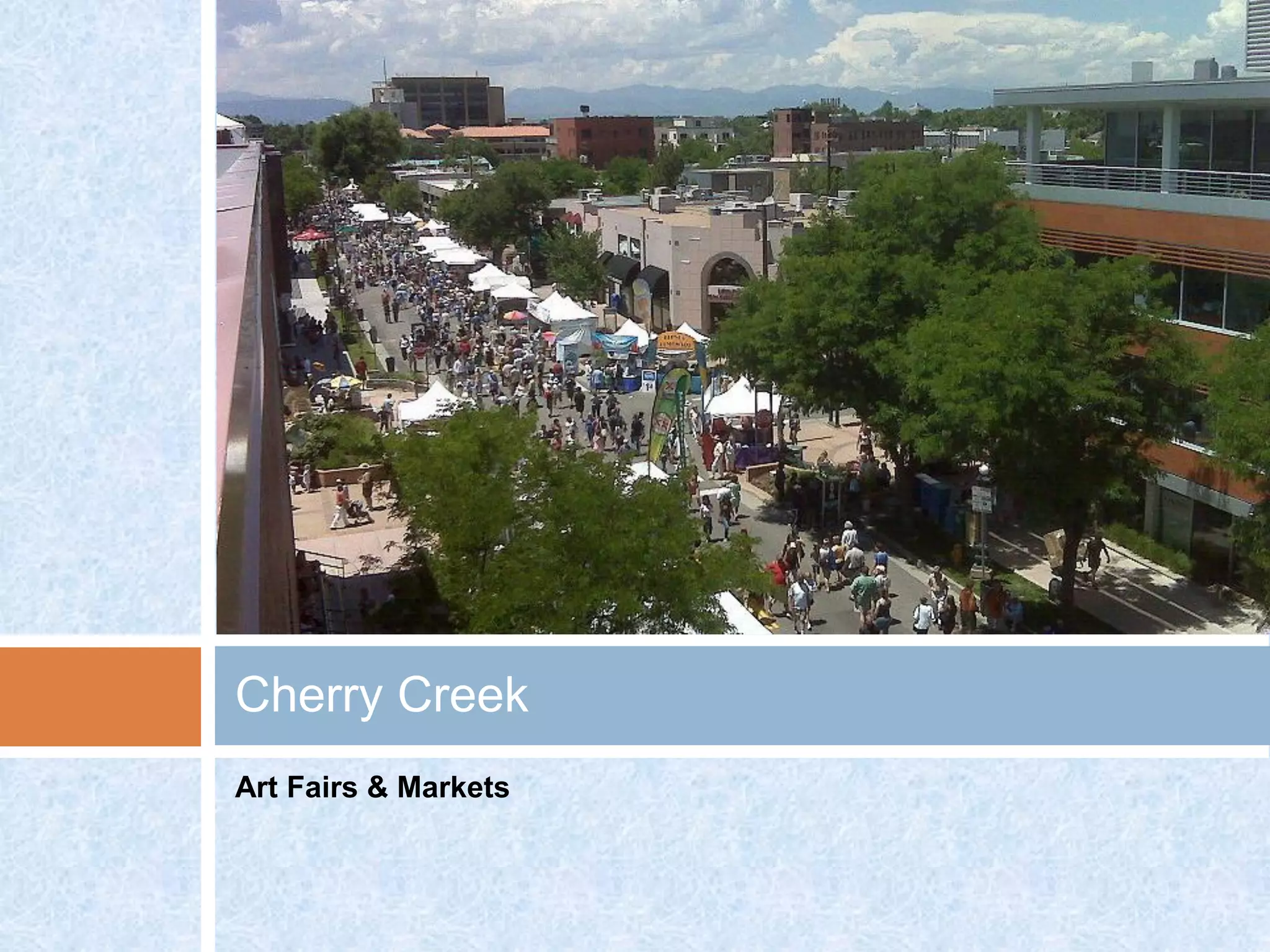 Cherry Creek
Art Fairs & Markets
 