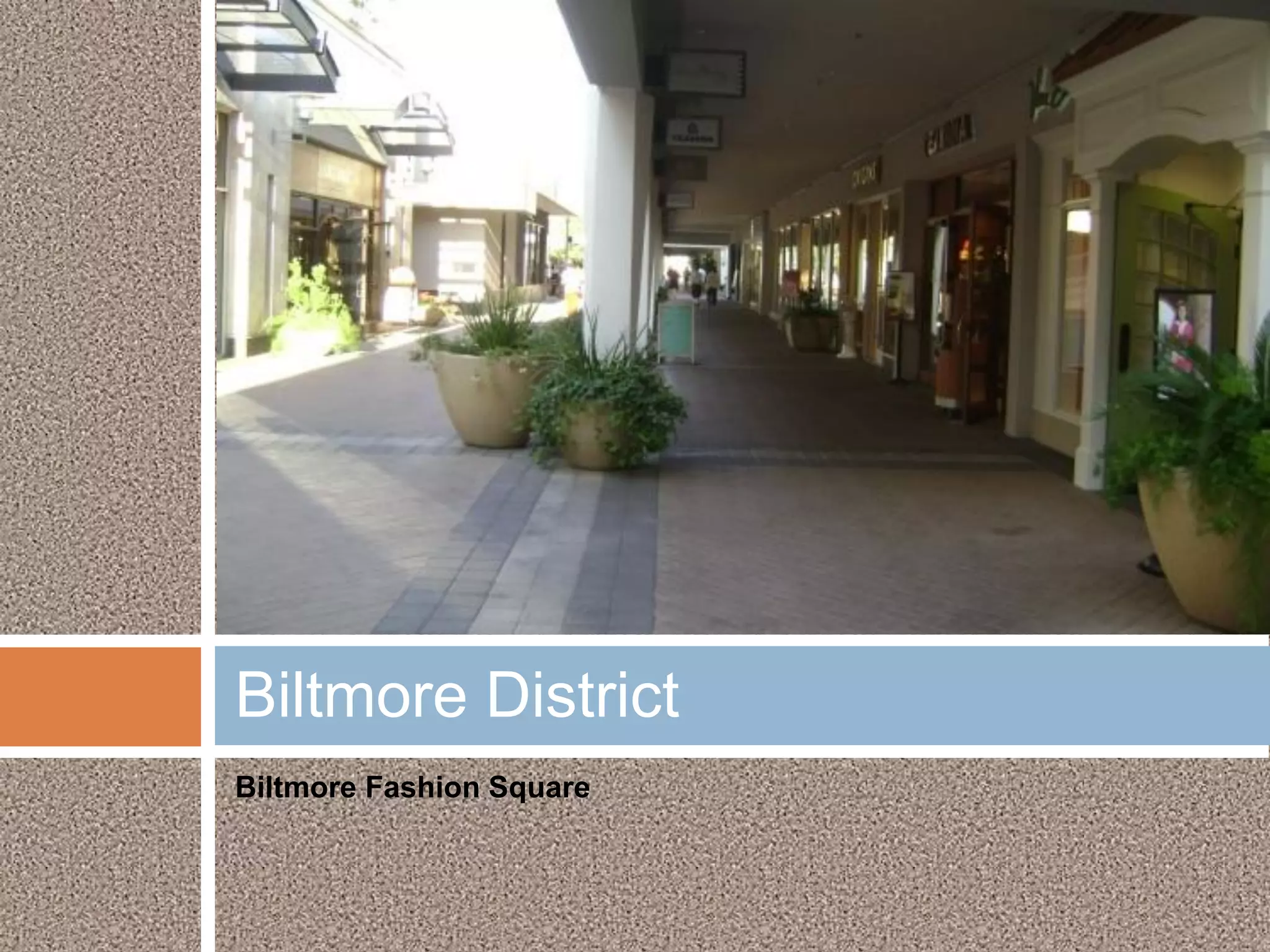 Biltmore District
Biltmore Fashion Square
 