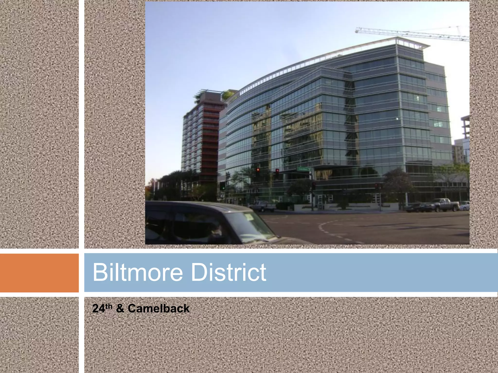 Biltmore District
24th & Camelback
 