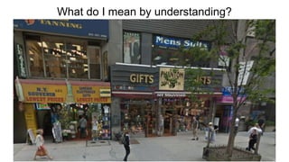What do I mean by understanding?
 