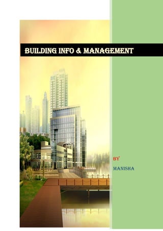 By
MANISHA
BUILDING INFO & MANAGEMENT
 