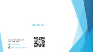 Thank You.
m.banna@outlook.com
+974 5508 7979
@mmalbanna
http://autode.sk/2hypztu
 