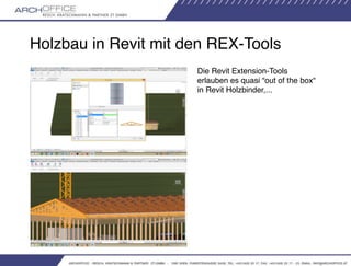 Holzbau in Revit mit den REX-Tools
Die Revit Extension-Tools
erlauben es quasi “out of the box“
in Revit Holzbinder,...
 