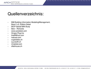 Quellenverzeichnis: 
- BIM Building Information Modeling|Management, 
Band 1+2, Edition Detail
- BICP Global BIM Study
- B...