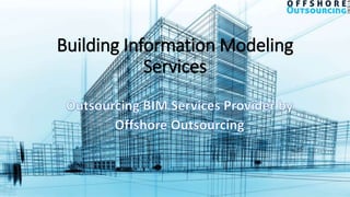 Building Information Modeling
Services
 