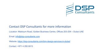 Contact DSP Consultants for more information
Location: Maktoum Road, Golden Business Centre, Offices 203-204 – Dubai UAE
Email: info@dsp-consultants.com
Website: https://dsp-consultants.com/bim-design-services-in-dubai/
Contact: +971 4 295 8013
 