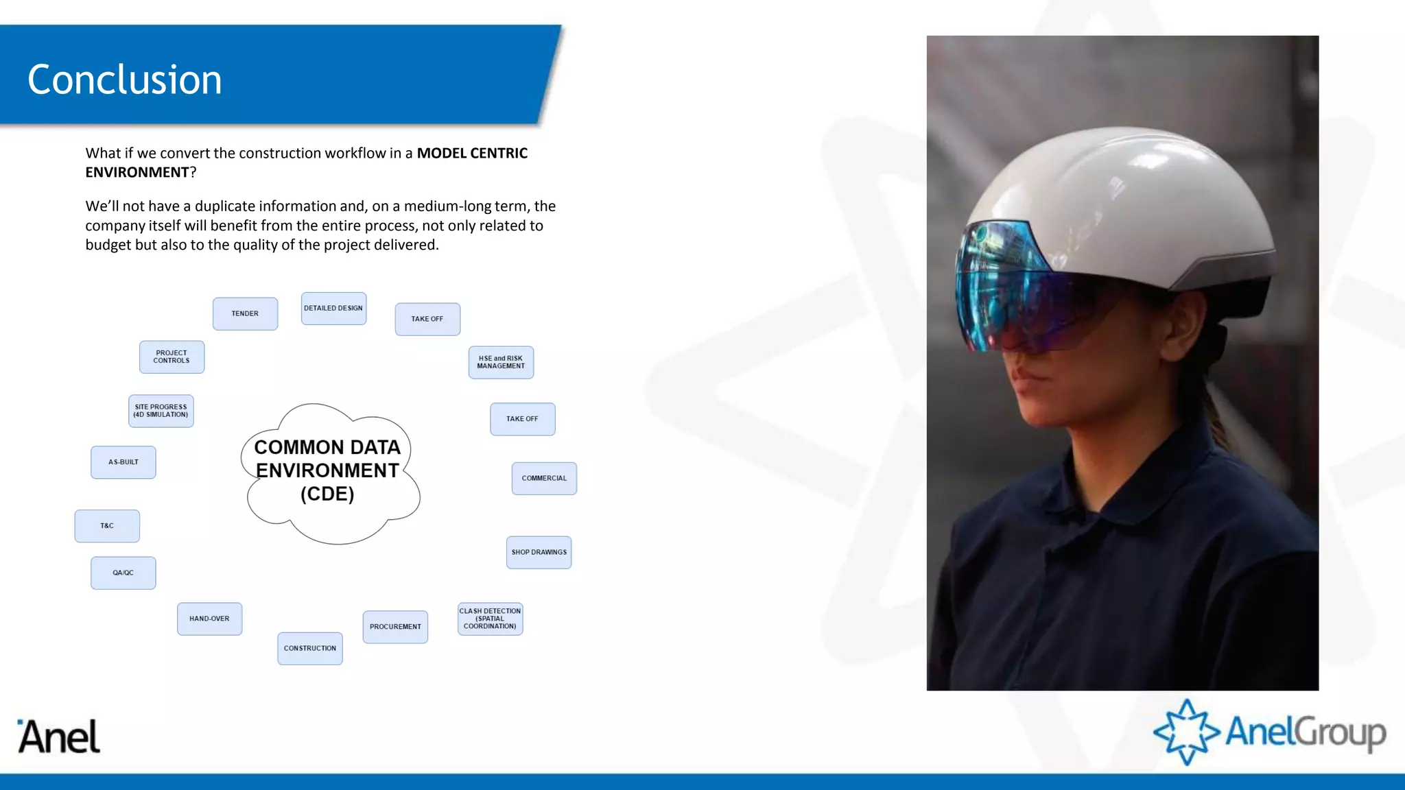 Conclusion
What if we convert the construction workflow in a MODEL CENTRIC
ENVIRONMENT?
We’ll not have a duplicate information and, on a medium-long term, the
company itself will benefit from the entire process, not only related to
budget but also to the quality of the project delivered.
 