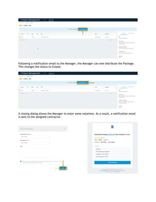 Following a notification email to the Manager, the Manager can now distribute the Package.
This changes the status to Closed.
A closing dialog allows the Manager to enter some notations. As a result, a notification email
is sent to the assigned contractor.
 