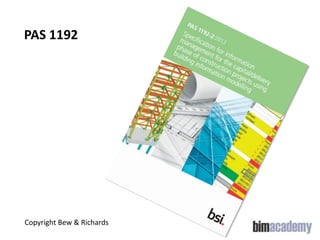 PAS 1192

Copyright Bew & Richards

 