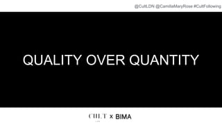 QUALITY OVER QUANTITY
x
@CultLDN @CamillaMaryRose #CultFollowing
 