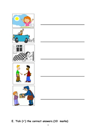 ___________________________
___________________________
___________________________
___________________________
___________________________
E. Tick () the correct answers.(10 marks)
3
 