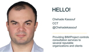 Providing BIM/Project controls
consultation services to
several reputable
organizations and clients
Chehade Kassouf
CCT
@Chehadekassouf
HELLO!
 