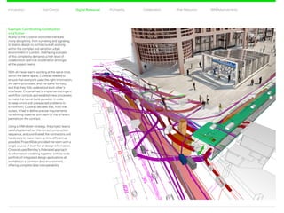 CollaborationProfitability Risk ReductionDigital RehearsalIntroduction Total Control BIM Advancements
Example: Coordinating Construction
on aTunnel
At any of the Crossrail worksites there are
many disciplines, from tunneling and signaling,
to station design to architecture all working
within the complex and sensitive urban
environment of London. Interfacing a project
of this complexity demands a high level of
collaboration and true coordination amongst
all the project teams.
With all these teams working at the same time,
within the same space, Crossrail needed to
ensure that everyone used the right information,
the same processes, and the same formats,
and that they fully understood each other’s
interfaces. Crossrail had to implement stringent
workflow controls and establish new processes
to make the tunnel build possible. In order
to keep errors and unexpected problems to
a minimum, Crossrail decided that, from the
outset, it had to define precise requirements
for working together with each of the different
partners on the contract.
Using a BIM-driven strategy, the project teams
carefully planned out the correct construction
sequence, and coordinated the contractors and
handovers to make them as time efficient as
possible. ProjectWise provided the team with a
single source of truth for all design information.
Crossrail used Bentley’s federated approach
to information modeling together with its wide
portfolio of integrated design applications all
available on a common data environment,
offering complete data interoperability.
Digital Rehearsal Back Next
 
