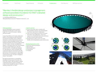 CollaborationProfitability Risk ReductionDigital RehearsalIntroduction Total Control BIM Advancements
“Bentley’s flexible design and project management
software provided a foundation for FAST’s detailed
design and construction.”
Liu Zhansheng, BIM Director,
Beijing Building Construction Research Institute Co., Ltd.
Telescope Design
Almost 200 designers were involved in
designing the telescope so there was a
huge risk of miscommunication, clashes,
and inaccuracies.
Using ProjectWise as the single collaboration
platform to exchange accurate information
ensured that the design intent of different
disciplines could be understood by everyone
instantly, making the design process more
flexible and efficient. By working collaboratively
with 3D models, the team completed the
design in three years rather than the anticipated
five years and the design error rate was
reduced by 90%. Using Bentley Navigator
for clash detection meant the design team
could quickly discover and resolve over 500
clash points before construction even began.
By working in a multi-discipline, collaborative
working environment, the team managed to
reduce risks by 85%.
By applying specifications to standardize
the design process across the project, the
FAST team saved 1,300 man-days on design
modifications alone, over 40 -man-days on
model reviews and 400 man-days on field error
handling, saving CNY 3.2 million.
Lessons Learned
	Ensure the project team complies with
BIM standards, libraries, and methodologies
to achieve a high level of collaboration.
	Use a common data environment for project
information and collaboration, which can
support your distributed teams and workflows,
as well as industry best practices.
	All applications need to work in an open,
flexible, and interoperable project environment.
Bentley Applications Used
	 AECOsim Building Designer
	MicroStation
	 Bentley Navigator
	ProjectWise
	ProSteel
Collaboration Back Next
 