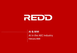 AI & BIM
AI in the AEC industry
February 2020
 