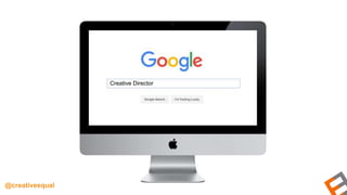 Creative Director
@creativeequal
 