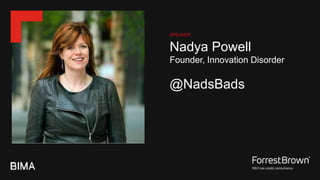 Nadya Powell
Founder, Innovation Disorder
@NadsBads
SPEAKER
 