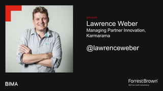 Lawrence Weber
Managing Partner Innovation,
Karmarama
@lawrenceweber
SPEAKER
 