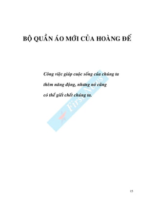 BOÄ QUAÀN AÙO MÔÙI CUÛA HOAØNG ÑEÁ




      Coâng vieäc giuùp cuoäc soáng cuûa chuùng ta

      theâm naêng ñoäng, nhöng noù cuõng

      coù theå gieát cheát chuùng ta.




                                                     15
 