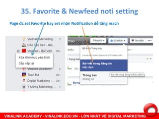 35. Favorite & Newfeed noti setting
Page đ set Favorite hay set hậ Notification dễ tă g reach
 