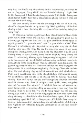 máy bay, tàu thuyền này chạy chúng sẽ thải ra nhiên liệu, từ đó tạo ra
các tia hồng ngoại. Trong khi đó, tên lửa "Rắn đuôi chuông" có gắn thiết
bị dẫn đường có thể đuổi theo tia hồng ngoại đó. Thiết bị dẫn đường này
chính là một thiết bị được tạo ra bằng việc mô phỏng chỗ lõm ở phần má
của con rắn đuôi chuông.
Rắn đuôi chuông là một loài rắn độc sống ở Bắc Mỹ. ớ Nam Mỹ,
châu Phi cũng có loại rắn tưong tự như vậy. Sở dĩ gọi chúng là Rắn đuôi
chuông là bởi vì đuôi của chúng khi ve vẩy có thể tạo ra nhCmg tiếng kêu
"reng reng".
Bộ phận đầu của loài rắn độc này được phân thành 2 mặt cắt. Giữa
phần mũi và mắt có một chỗ lõm vào, vị trí gần giống vói phần má. Vì
vậy được gọi là phần lõm ở má. Nó là cơ quan cảm thụ tia hồng ngoại, có
ngưòi gọi nó là "cơ quan đo nhiệt" hoặc "cơ quan định vị nhiệt". Phần
lõm ở má là một cái máy sâu của phía trên xương vòm họng của rắn đuôi
chuông. Đầu trước thì rộng, đầu sau thì hẹp, phía trong có lóp màng
mỏng dcày khoảng 25mm. Lóp màng mỏng này phân lõm ở má ra làm 2
khoang trong và ngOcài, khoang trong duy trì nhiệt độ tương đương vói
nhiệt độ môi trường, khoang ngoài theo phưong hướiig có vật thể phát
xạ tia hồng ngoại. Vì vậy, nhiệt độ 2 mặt của màng đcí là hoàn toàn khác
nhau, chúng có thể dùng để cảm nhận sự vật khách quan bên ngoài. Khi
gặp những động vật nhỏ, loài rắn này có thể dựa vào nhiệt lượng mà con
mồi phát tán để mà định vị phương hướng của chúng. Cho dù là vào ban
đêm, Rắn đuôi chuông cũng có thể bắt con mồi một cách rất chính xác.
Phần lõm ở má rất nhạy cảm, có thể nhận biết được nlaiệt độ môi trường
với độ chính xác rất cao, chỉ sai số khoảng 0,003°c. Tên lửa "Rắn đuôi
chuông" được thiết kê dựa trên cấu tạo và công năng của phần lõm ở má
của loài rắn này, được thiết kê và lắp đặt thiết bị dẫn đường, nó giống
như một "cơ quan định vị nhiệt" có thể đuổi theo con mồi căn cứ vào
nhiệt lưcmg phát ra từ những động cơ của những chiếc máy bay đối
phương. Thực ra, nó là loại "vũ khí đo hồng ngoại" mà cho đến nay
những loại thiết bị, vũ khí đo tia hồng ngoại đã đưọc mọi người ứng
dụng rất rộng rãi như thiết bị nhìn ban đêm hồng ngoại, thiết bị chụp
ảnh tia hồng ngoại, kínli hiển vi hồng ngoại... Có thiết bị được dùng cho
trinh sát quân sự, có thiết bị đưcx: dùng cho việc chẩn đoán bệnh trong y
học. Ngoài ra còn có thiết bị dùng cho việc kiểm tra và sửa chữa các linh
kiện điện tủ.
10-
 