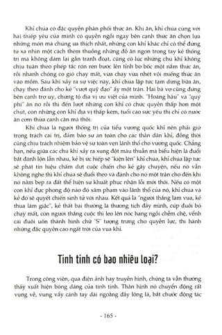 Khỉ chúa có đặc quyền phân phối thức ăn. Khi ăn, khỉ chúa cùng vói
hai thiếp yêu của mìnli có quyền ngồi ngay bên cạnh thức ăn chọn lựa
những món mà chúng ua thích nhất, những con khỉ khác chỉ có thể đứng
tù xa nhìn một cách thèm thuồng những đồ ăn ngon trong tay kẻ thống
trị mà không dám lại gần tranli đoạt, cũng có lúc những chú khỉ không
chịu tuân theo phép tắc rón rén bước lên tỉnh bơ bốc một nắm thức ăn,
rồi nhanh chóng co giò chạy mất, vừa chạy vừa nhét vội miếng thức ăn
vào mồm. Sau khi xảy ra sự việc này, khỉ chúa lập tức tạm dừng bữa ăn,
chạy theo đánh cho kẻ "vượt quỹ đạo" ấy một trận. Hai bà vợ cũng đứng
bên cạnli trợ uy, chứng tỏ địa vị ưu việt của m'mh. "Hoàng hậu" và "quý
phi" ăn no rồi thì đến lượt những con khỉ có chức quyền thấp hơn một
chút, còn những con khỉ địa vị thấp kém, tuổi cao sức yếu thì chỉ có nưóc
ăn cơm thừa canh cặn mcà thôi.
Khỉ chúa là người thống trị của tiểu vương quốc khỉ nên phải giữ
trọng trách cai trị, đảm bảo sự an toàn cho các thần dân khỉ, đồng thòi
cũng chịu trách nhiệm bảo vệ sự toàn vẹn lãnh thổ cho vương quốc. Chẳng
hạn, nếu giữa các chú khỉ xảy ra xung đột mâu thuẫn mà biểu hiện là đuổi
bắt đánh lộn lẫn nhau, kẻ bị ức hiếp sẽ "kiện lên" khỉ chúa, khỉ chúa lập tức
sẽ phát tm hiệu chấm diit cuộc chiến cho kẻ gây chuyện, nếu nó vẫn
không nghe thì khỉ chúa sẽ đuổi theo và đánh cho nó một trận cho đến khi
nó nằm bẹp ra đất thể lúện sự khuất phục nhận lỗi mói thòi. Nếu có một
con khỉ đực phong độ nào đó xâm phạm vào lãnh thổ của nó, khỉ chúa và
kẻ đó sẽ quyết chiến sinh tử vói nhau. Kết quả là "người thắng làm vua, kẻ
thua làm giặc", kẻ thất bại thường là thưong tích đầy mình, cúp đuôi bỏ
chạy mất, còn ngưòi thắng cuộc thì leo lên nóc hang ngồi chễm chệ, vểnh
cái đuôi uốn thành hình chữ "S" tượng trưng cho quyền lực, thi hàĩìh
những đặc quyền cao ngất tròi của vua khỉ.
Tinh tinh có bdo nhiêu loại?
Trong công viên, qua điện ảnh hay truyền hình, chúng ta vẫn thường
thấy xuất hiện bóng dáng của tinh tinh. Thân hình nó chuyển động rất
vụng về, vung vẩy cánh tay dài ngoằng đầy lông lá, bắt chước động tác
- 165 -
 