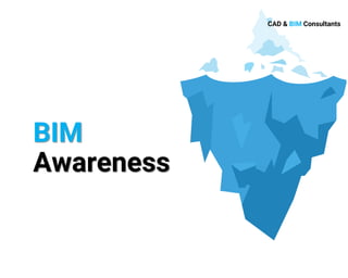 BIM
Awareness
CAD & BIM Consultants
 