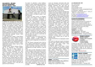 VILA SANTISTA – 48 ANOS 
CULTO DE ANIVERSÁRIO 
DIA 06/12 (sábado) – 19h30 
A história do metodismo na Vila Santista 
chegou com a Escola Dominical e lá fincou sua 
bandeira em 09/12/66. Foi no decurso do ano 
de 1966, que chegaram a Bauru, vindas de 
Itapuí-SP, as famílias de José e Maria Augusta 
de Moraes, Arlindo e Sebastiana Martins e 
Antonio e Hermelinda de Paula Melo. Não 
tendo inicialmente onde ficar, devido aos altos 
aluguéis e a escassez de dinheiro, alojaram se 
nas dependências de um barracão de um antigo 
clube desativado, chamado Tirintan. Neste 
local residiram até 1971. 
As irmãs Aparecida Campos e Paula Rafael 
acompanhadas de outras mulheres da Igreja 
Metodista Central faziam visitação ao local, 
prestando assistência social, quando depararam 
com estas famílias, que imediatamente foram 
cadastradas para receberem alimentos, roupas, 
medicamento, móveis, enfim, o que as irmãs 
tinham para distribuir. 
“Quando nasceu Antonio Donizete Martins, 
filho de D. Sebastiana e, Carlos Roberto 
Moraes, filho de D. Maria Augusta, as 
mulheres metodista do Departamento de 
Assistência Social combinaram com estas 
mães, a realização de um culto de ação de 
graças", chamado “culto do bebê”. O Rev. 
Messias Andrino esteve presente, ministrando 
a Palavra. Ao término do culto, o pastor 
Messias observou o grande número de crianças 
em volta e comentou com as irmãs que estava 
na hora de iniciar ali uma Escola Dominical. 
Sem perda de tempo pediram autorização às 
famílias e marcaram o dia e hora para esta 
primeira Escola Dominical. 
No início, D. aparecida e outras mulheres, 
dirigiam os cultos e davam aulas para adultos e 
crianças. No ano de 1971, a família de Sr. José 
de Moraes mudou-se para uma casa de 2 
cômodos na Rua João Urias Batista, e pediu 
que a Escola Dominical fosse transferida para 
lá. Alguns meses depois, o Sr. Moraes alugou 
nova casa na mesma rua, número 6-43, agora 
com 4 cômodos; ocupou três e deixou um 
disponível para as atividade da igreja: a sala. 
Que dedicação! 
O numero de alunos crescia, os dirigentes 
passaram a servir lanche e refresco após as 
aulas. Esse crescimento incomodou o 
proprietário do imóvel que deu um ultimato aos 
crentes: “ou vocês compram a casa ou a 
desocupam” A Igreja Central, ciente dessa 
situação, procurou o proprietário e comprou o 
imóvel. Passados dois anos, o Sr., Moraes 
mudou-se para uma chácara na quadra I da 
Avenida Castelo Branco, porém, desta vez não 
pôde levar a Escola Dominical, porque a 
Sociedade Metodista de Homens, com o apoio 
da Igreja, construíram um amplo salão de 
Madeira , e a casinha foi transformada em duas 
salas de aulas. Isso ocorreu no pastorado do 
Rev Domingos Fernandes. 
No pastorado do Rev Lair Gomes de Oliveira, 
a Igreja, notando a precariedade das 
instalações, demoliu a casinha e construiu 2 
salas de alvenaria inauguradas em dezembro de 
1987. 
Em 1995, durante o pastorado do Rev Abiel da 
Silva, a Igreja Central determinou a demolição 
do salão de madeira e construiu o atual templo, 
situado à Rua João Urias Batista, 6-43, com 
dependências de cozinha, banheiros e salas de 
aulas. 
Como parte da ação missionária da Igreja, 
muitas atividades sociais foram desenvolvidas, 
tais como: “Bazar da Pechincha”, dirigido por 
mais de 10 anos pela irmã Iracema de Souza; 
Curso de Corte e Costura, ministrado por D. 
Cida Campos e Ligia da Silva. Durante três 
anos funcionou o Curso do Mobral 
(alfabetização de adultos), ministrado por 
professores da Rede Municipal de ensino; além 
de outros cursos ministrados ao longo dos anos 
pelos irmãos metodistas, como o Curso de 
Eletricista ministrado pelo irmão Daniel de 
Carvalho; continua no verso 
cursos de Artesanato ministrados pela irmã 
Sonia Maria de Oliveira; curso de Crochê e 
Bordado ministrado pela irmã Ester de 
Carvalho Gava , curso de Inglês ministrado 
pelo irmão Oscar Camaforte, e atualmente, 
Curso de Culinária econômica, coordenado 
pela irmã Wilma Pereira de Oliveira. 
Durante esses anos, os pastores nomeados para 
a Igreja Central eram também nomeados para 
esta Congregação. Há o destaque para o Rev. 
Hermano Moreira da Silva e sua esposa Maria 
Loide, que após sua aposentadoria, retornando 
para Bauru, dedicou de 1994 a 2001, parte de 
seu tempo à Congregação. Também o Rev 
Edílson Marques que licenciado do ministério 
pastoral para o magistério na UNESP, deu 
preciosa colaboração entre 2002 e 2003, Mais 
recentemente, para atender o trabalho da 
Congregação, o Concílio Local, em 2003 
nomeou o jovem professor universitário 
Hermes Moretti Ribeiro da Silva, que tem dado 
expressiva colaboração para o desejado sonho 
de transformar a Congregação em Igreja. Como 
fruto desse trabalho, já foram acrescentados 15 
novos membros por Batismo e Profissão de Fé, 
Assunção de Votos e Profissão de Fé. A Escola 
Dominical Continua sendo o carro chefe, 
trazendo novas crianças para as aulas de 
educação cristã. 
Avante Vila Santista], de Congregação a Igreja 
Local! 
(este texto foi elaborado a partir da pesquisa 
feita pela irmão Argemiro Marcolino Campos, 
que militou por muito tempo nesta 
Congregação – nossa gratidão). 
No final de 2009, o casal Sergio e Neusa 
Godoi, foi desafiado para assumirem a direção 
daquela congregação. Sempre ajudados pelos 
seus filhos, Thiago/Carol, Wesley, e 
Meriellen/Charles. O trabalho continuou 
crescendo para a glória de Deus. O Concilio 
Local já aprovou o encaminhamento para que 
em 2016, a congregação passe para Igreja 
Local, após a aprovação do Concílio Regional. 
Parabéns amada igreja. 
CORAL – CENTRAL 
HOJE ENSAIO GERAL DA CANTATA 
Ensaio todos os domingos às 17h. 
Dedique sua voz para servir a Deus. 
ACAMP@BAURU 2015 
14-17 de Fevereiro 
Chácara Ebenezer 
Tema: Entrega. 
Investimento R$ 120,00 
Crianças de 05 a 11 anos, acompanhada de pais 
ou responsável = R$60,00 
Pagamentos = Em até duas vezes. 1ª - 20/12, 2ª 
- 20/01/15. -Contatos iniciais: 
Pr. Samir (silva.samir@uol.com.br); 
MD Sérgio (sergiogodoi1@bol.com.br); 
Jr. Rubira (juniorjnr02@hotmail.com). 
CLASSE DE CATECÚMENOS 
Um convite especial para você. 
Chegou o tempo de decisões. Ser membro do 
corpo de Cristo é um ato de coragem e fé. 
Seguir a Cristo, o melhor projeto de vida. Se 
Deus te chama para novas responsabilidades na 
Sua Igreja, então não perca mais tempo. 
Procure umas das igrejas: 
CENTRAL – Pr. Samir 
TIBIRIÇÁ – Pra. Josélia 
VILA SANTISTA – MD Sérgio 
VILA IPIRANGA – Pr. Samir e Ernani 
LENÇÓIS PAULISTA – Evangelista Mailza 
DÍZIMOS E OFERTAS 
REMOVENDO O 
ESPÍRITO DE ANANIAS 
E SAFIRA 
INFIDELIDADE: 
a arma de Satanás 
O desafio de cada crente é clamar a Deus para 
que o espírito maligno que estava em Ananinas 
e Safira possa sair de cada lar, família e pessoa 
individualmente. Chega de dar moleza ao 
inimigo. Ainda há tempo para nos redimirmos 
na presença de Deus. 
Seja um MQD. Mais Que Dízimo. 
CELULA 3ª IDADE 
A terceira idade é uma benção 
especial de Deus. Faça parte 
desse grupo na igreja local. 
Você que precisa de visitação, 
oração, conversa amiga, solidariedade, entre 
em contato com o casal líder, Décio e 
Margarida. Fone: 3238-7198 
ORANDO NO TEMPLO – Domingo 8h30. 
