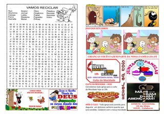 JOGO DOS SETE ERROS
CULTO DA MOCIDADE – HOJE
Convidamos toda igreja para o culto
da Mocidade hoje as 19h.
APÓS O CULO - Toda igreja está convida para
degustar um delicioso cachorro quente que
será vendido. Colabore com a nossa mocidade
CRIANÇAS VOCÊS FAZEM PARTE DA NOSSA FAMÍLIA DA FÉ