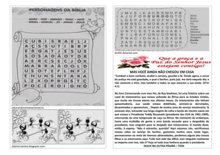 dc205.4shared.com.




                                         MAS VOCÊ AINDA NÃO CHEGOU EM CASA
                             "Combati o bom combate, acabei a carreira, guardei a fé. Desde agora, a coroa
                             da justiça me está guardada, a qual o Senhor, justo juiz, me dará naquele dia; e
                             não somente a mim, mas também a todos os que amarem a sua vinda. (2Tm
                             4:7)

                             No livro Conversando com meu Pai, de Ray Stedman, há uma história sobre um
                             casal de missionários que estava voltando da África para os Estados Unidos,
                             que muito me trouxe alento nos últimos meses. Os missionários não tinham
                             aposentadoria, sua saúde estava debilitada, sentiam-se derrotados,
educandocomatiamaraecia.     desanimados e apreensivos... Depois de muitos anos de serviço missionário, lá
                             estavam eles, iniciando sua longa viagem de volta a bordo do mesmo navio em
                             que estava o Presidente Teddy Roosevelt (presidente dos EUA de 1901-1909),
                             retornando de uma temporada de caça na África. No momento do embarque,
                             havia uma multidão de gente e uma banda tocando para a despedida do
                             presidente, mas ninguém para se despedir dos missionários. O marido disse,
                             então, à esposa: "Não é estranho, querida? Aqui estamos nós, sacrificamos
                             nossas vidas no serviço do Senhor, gastamos muitos anos neste lugar,
                             perseveramos no meio de imensas adversidades, perdemos alguns dos nossos
                             filhos e os enterramos aqui. Tudo tem sido tão difícil, mas ninguém realmente
                             se importa com isto, não é? Veja só toda essa fanfarra quando o presidente
adamsrsantos.blogspot.com.                           SEGUE NA OUTRA PÁGINA – TEEN
 